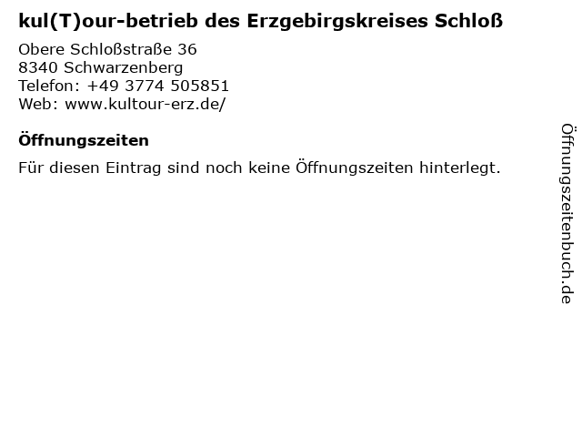 kul(T)our-betrieb des Erzgebirgskreises Schloß in Schwarzenberg: Adresse und Öffnungszeiten
