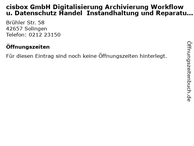 cisbox GmbH Digitalisierung Archivierung Workflow u. Datenschutz Handel  Instandhaltung und Reparatur KFZ u.a in Solingen: Adresse und Öffnungszeiten