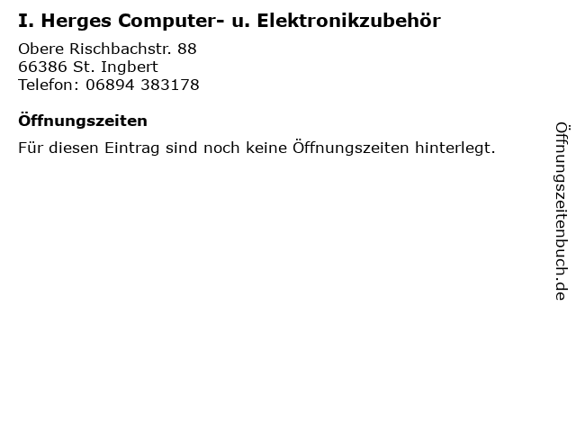 I. Herges Computer- u. Elektronikzubehör in St. Ingbert: Adresse und Öffnungszeiten
