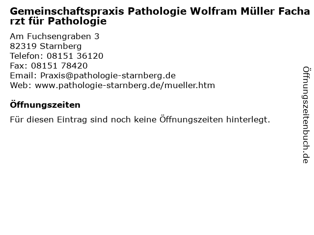 Gemeinschaftspraxis Pathologie Wolfram Müller Facharzt für Pathologie in Starnberg: Adresse und Öffnungszeiten