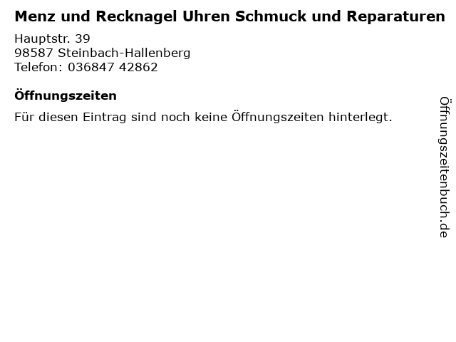 Menz und Recknagel Uhren Schmuck und Reparaturen in Steinbach-Hallenberg: Adresse und Öffnungszeiten