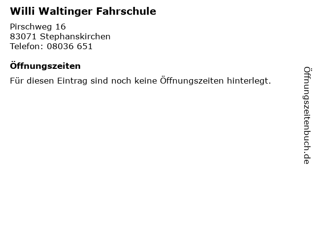 Willi Waltinger Fahrschule in Stephanskirchen: Adresse und Öffnungszeiten