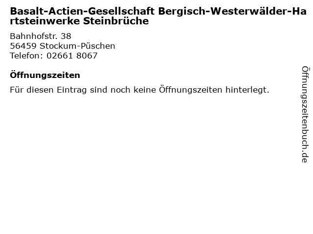 Basalt-Actien-Gesellschaft Bergisch-Westerwälder-Hartsteinwerke Steinbrüche in Stockum-Püschen: Adresse und Öffnungszeiten