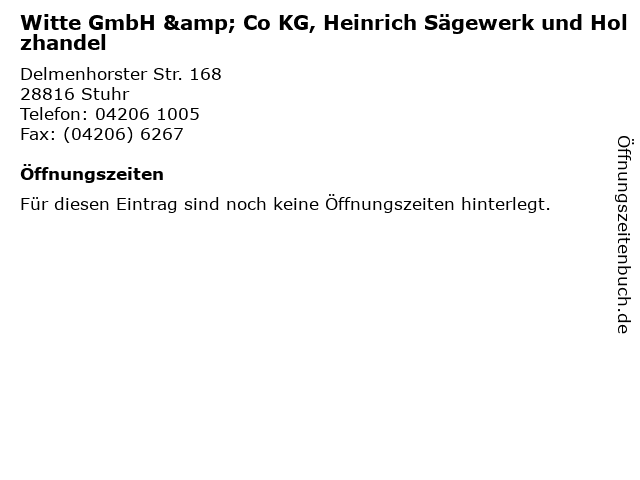 Witte GmbH & Co KG, Heinrich Sägewerk und Holzhandel in Stuhr: Adresse und Öffnungszeiten