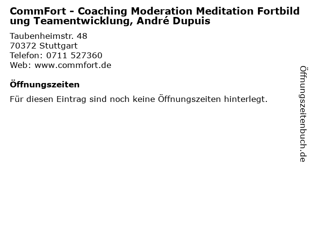 CommFort - Coaching Moderation Meditation Fortbildung Teamentwicklung, André Dupuis in Stuttgart: Adresse und Öffnungszeiten