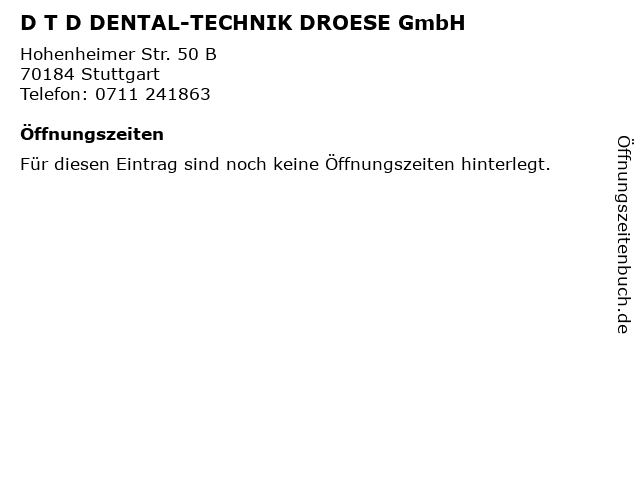 D T D DENTAL-TECHNIK DROESE GmbH in Stuttgart: Adresse und Öffnungszeiten