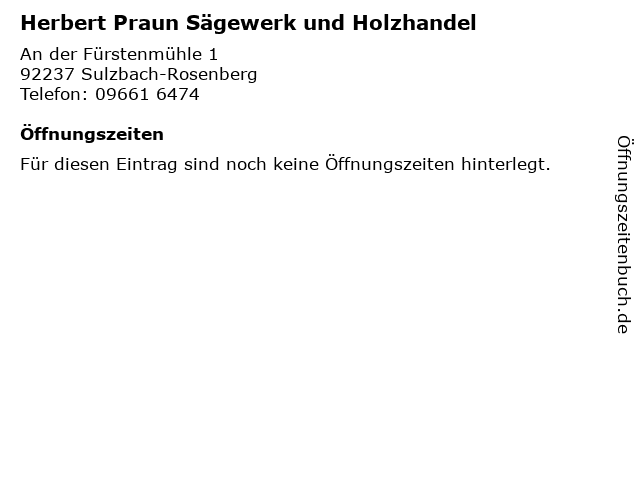 Herbert Praun Sägewerk und Holzhandel in Sulzbach-Rosenberg: Adresse und Öffnungszeiten