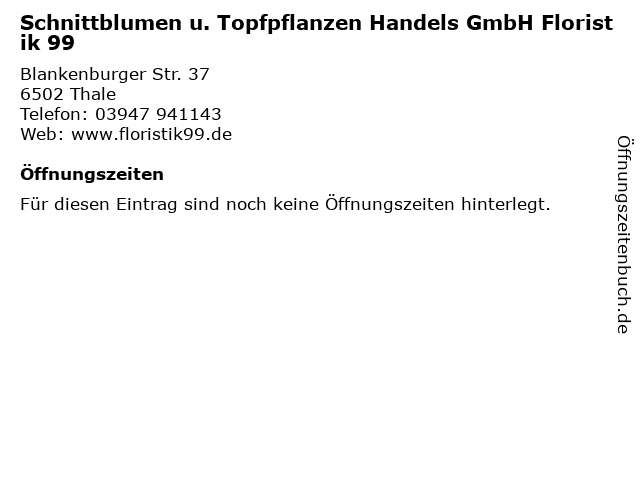 Schnittblumen u. Topfpflanzen Handels GmbH Floristik 99 in Thale: Adresse und Öffnungszeiten