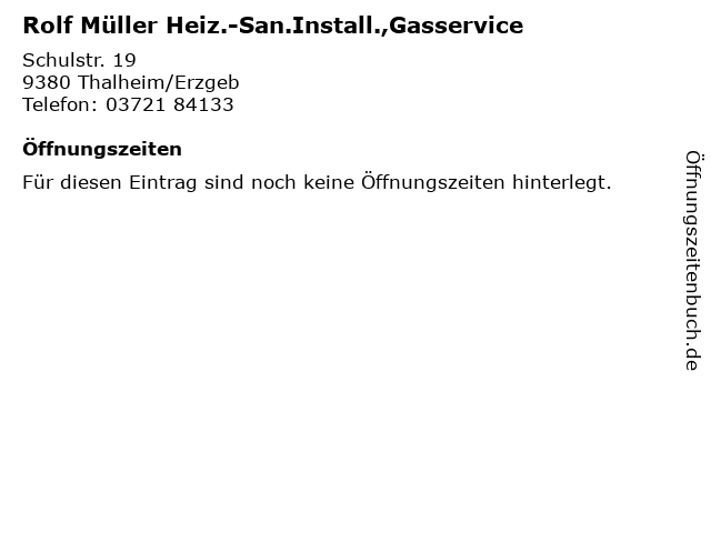 Rolf Müller Heiz.-San.Install.,Gasservice in Thalheim/Erzgeb: Adresse und Öffnungszeiten