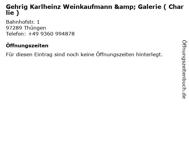 Gehrig Karlheinz Weinkaufmann & Galerie ( Charlie ) in Thüngen: Adresse und Öffnungszeiten