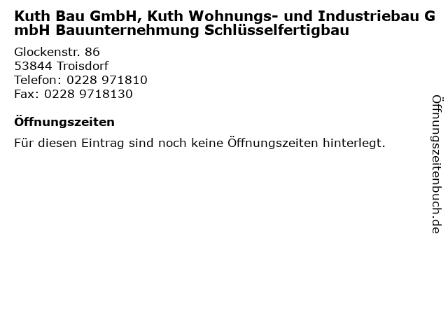 Kuth Bau GmbH, Kuth Wohnungs- und Industriebau GmbH Bauunternehmung Schlüsselfertigbau in Troisdorf: Adresse und Öffnungszeiten