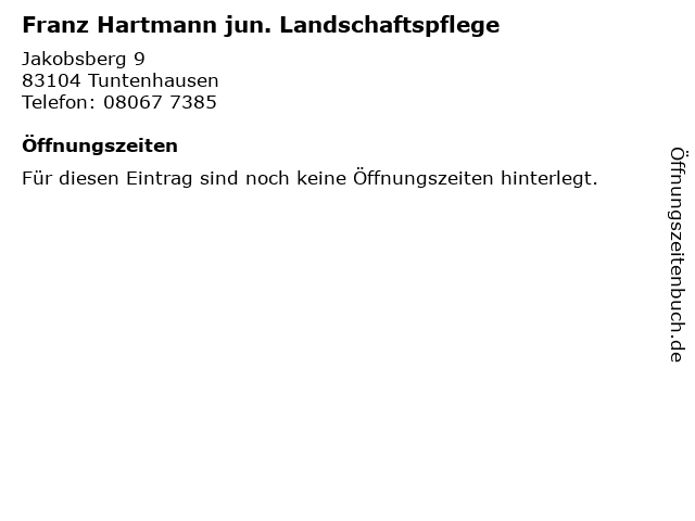 Franz Hartmann jun. Landschaftspflege in Tuntenhausen: Adresse und Öffnungszeiten