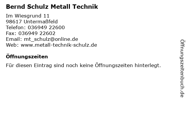 Bernd Schulz Metall Technik in Untermaßfeld: Adresse und Öffnungszeiten