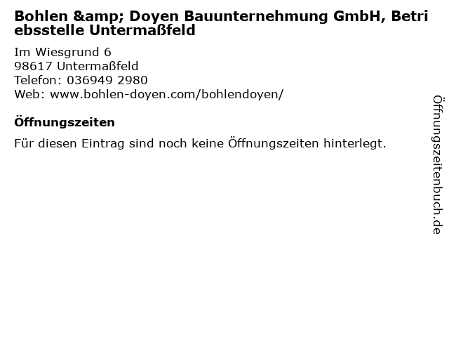 Bohlen & Doyen Bauunternehmung GmbH, Betriebsstelle Untermaßfeld in Untermaßfeld: Adresse und Öffnungszeiten