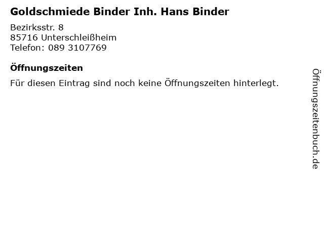 Goldschmiede Binder Inh. Hans Binder in Unterschleißheim: Adresse und Öffnungszeiten