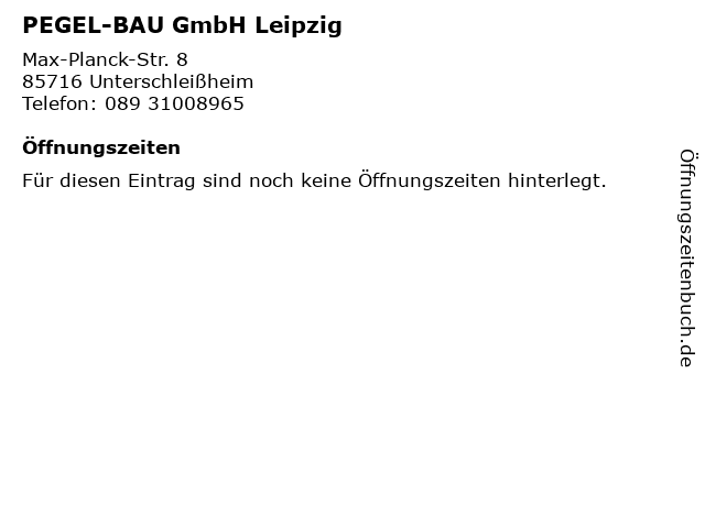 PEGEL-BAU GmbH Leipzig in Unterschleißheim: Adresse und Öffnungszeiten