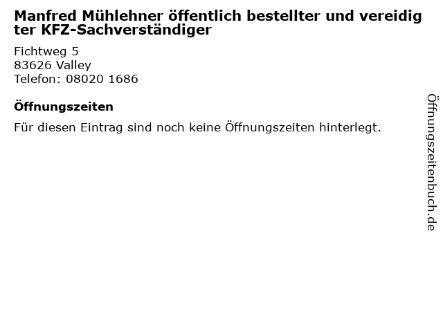 Manfred Mühlehner öffentlich bestellter und vereidigter KFZ-Sachverständiger in Valley: Adresse und Öffnungszeiten