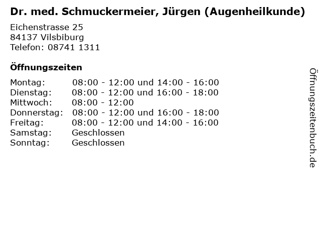 Dr. med. Schmuckermeier, Jürgen (Augenheilkunde) in Vilsbiburg: Adresse und Öffnungszeiten