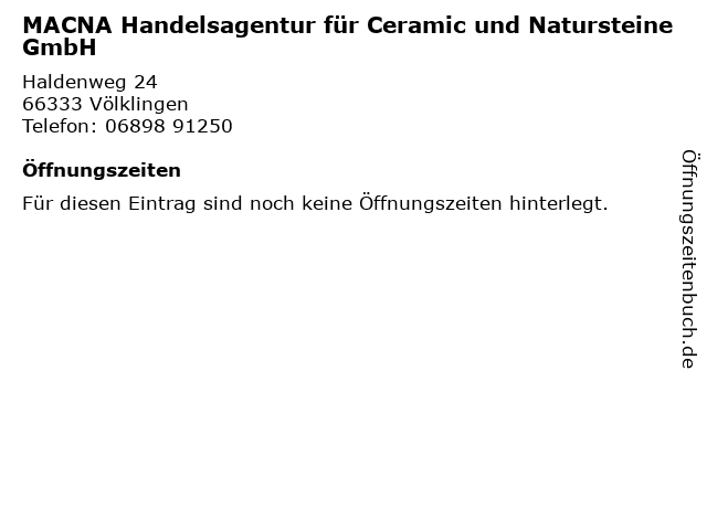 MACNA Handelsagentur für Ceramic und Natursteine GmbH in Völklingen: Adresse und Öffnungszeiten