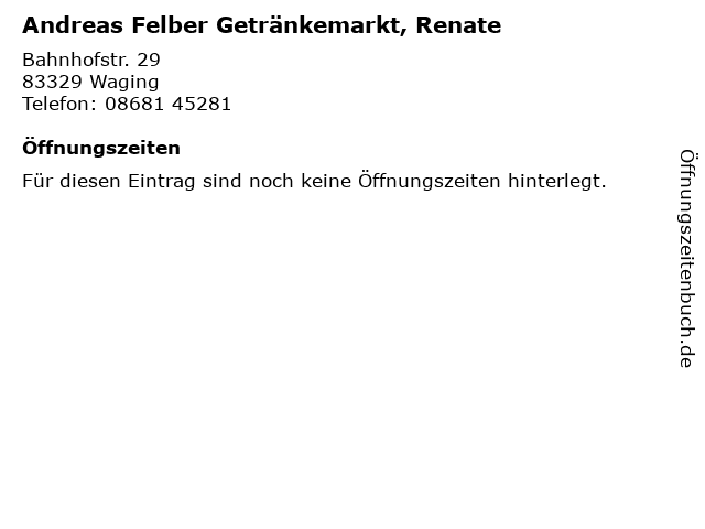 Andreas Felber Getränkemarkt, Renate in Waging: Adresse und Öffnungszeiten