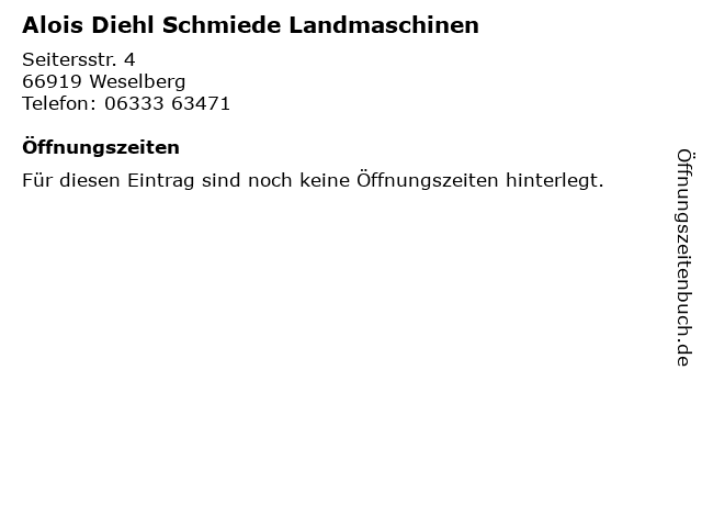 Alois Diehl Schmiede Landmaschinen in Weselberg: Adresse und Öffnungszeiten