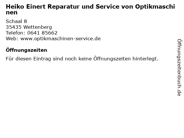 Heiko Einert Reparatur und Service von Optikmaschinen in Wettenberg: Adresse und Öffnungszeiten