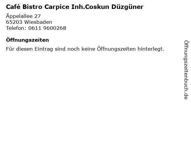 Café Bistro Carpice Inh.Coskun Düzgüner in Wiesbaden: Adresse und Öffnungszeiten